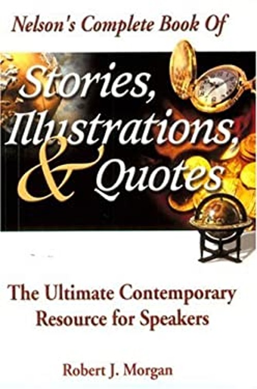 Nelson’s Complete Book of Stories, Illustrations and Quotes : The