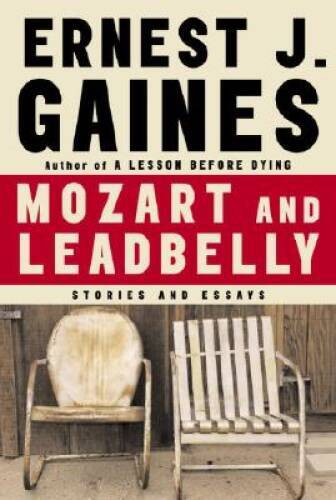 Mozart and Leadbelly: Stories and Essays – Hardcover By Ernest J. Gaines – GOOD