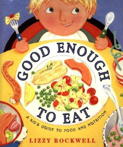 Good Enough to Eat – Hardcover By Rockwell, Lizzy – GOOD