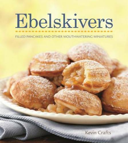 Ebelskivers Cookbook – Hardcover By Crafts, Kevin – VERY GOOD