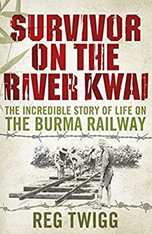 Survivor on the River Kwai : The Incredible Story of Life on the
