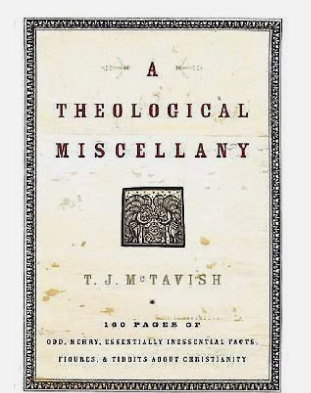 Theological Miscellany 160 Pages of Odd, Merry, Essentially Inessential Facts HC