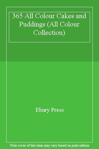 365 Cakes and Puddings By The Ebury Press