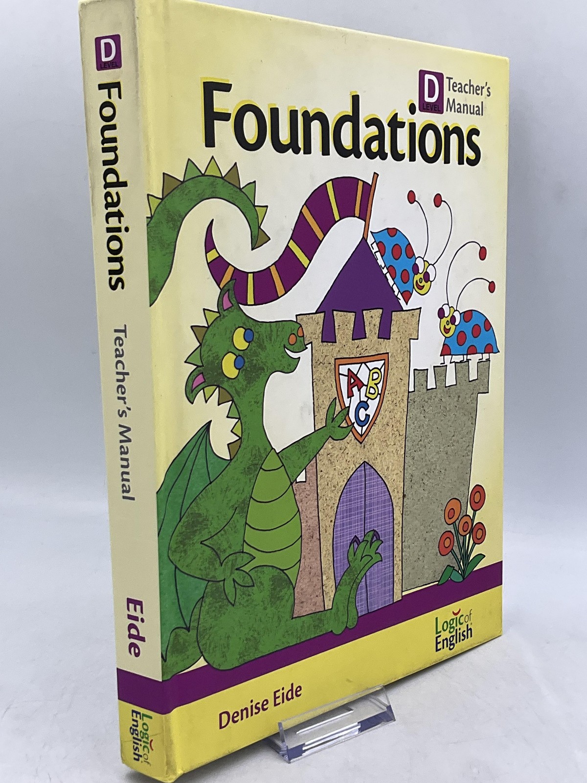 Foundations Level D Teacher’s Manual By Denise Eide Logic Of English Yellow