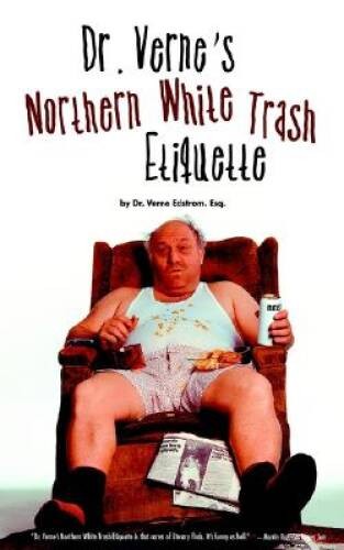 Dr Vernes Northern White Trash Etiquette – Paperback By Verne Edstrom – GOOD