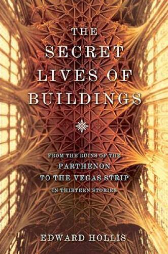 The Secret Lives of Buildings: From the Ruins of the Parthenon to the Veg – GOOD