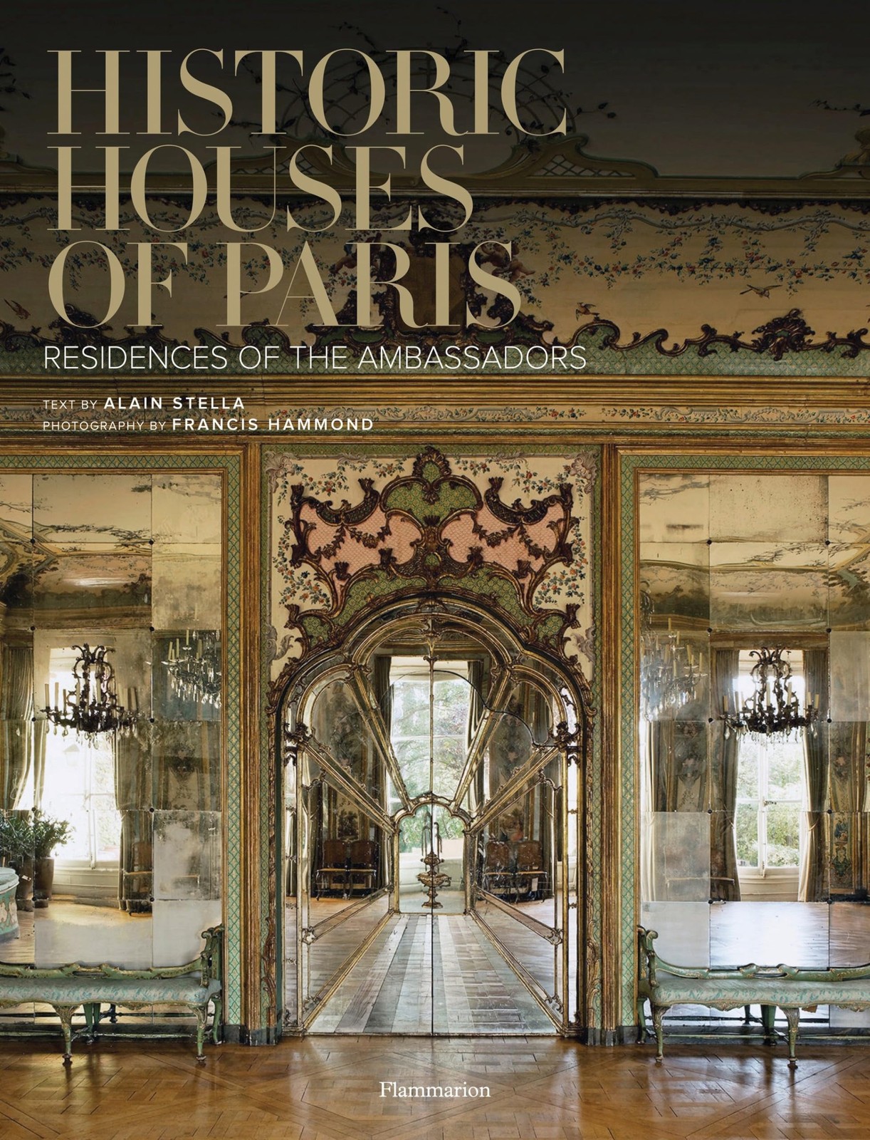 Historic Houses of Paris: Residences of the Ambassadors Stella, Alain|Hammon…