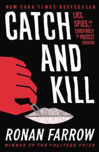 Catch and Kill: Lies, Spies, and a Conspiracy to Protect Predators – VERY GOOD