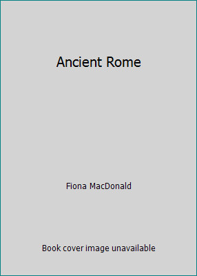 Ancient Rome by Fiona MacDonald