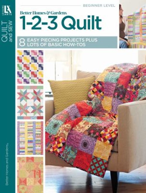 Better Homes and Gardens 1-2-3 Quilt : 8 Easy Piecing Projects Pl