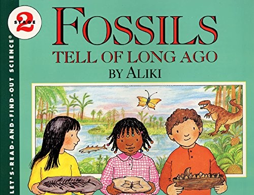 Fossils Tell of Long Ago (Let’s-Read-and-Find-Out Science 2) by Aliki