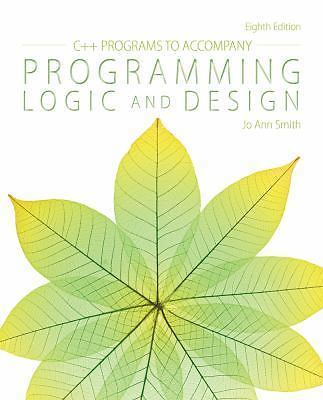 C++ Programs to Accompany Programming Logic and Design by Smith, Jo Ann