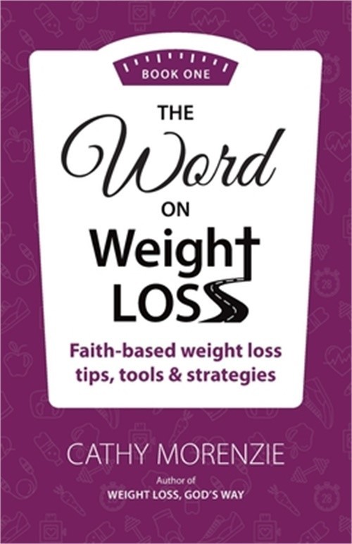 The Word On Weight Loss – Book One: Faith-Based Weight Loss Tips, Tools and Stra