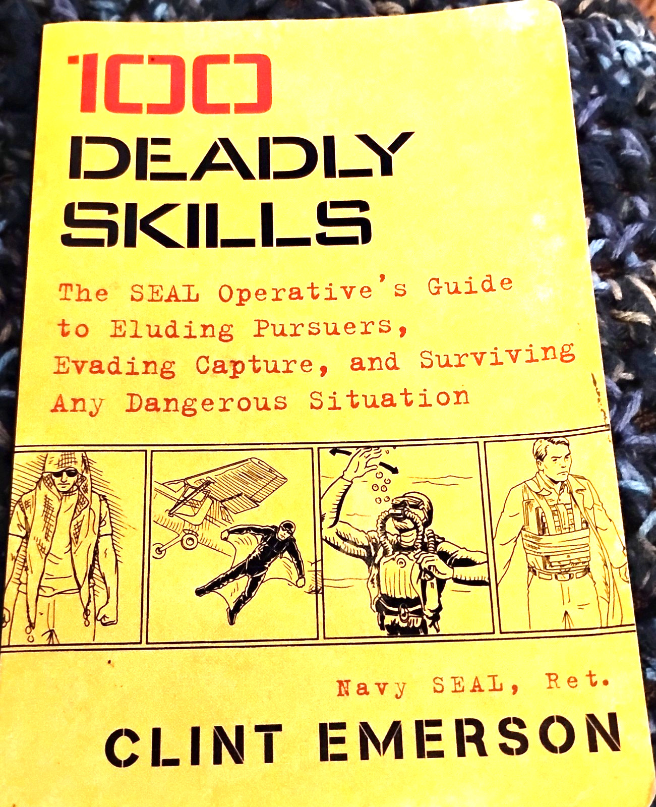 100 Deadly Skills: The NAVY SEAL Operative’s Guide by Clint Emerson 2015 PB