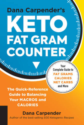 Dana Carpender’s Keto Fat Gram Counter: The Quick-Reference Guide to Bala – GOOD