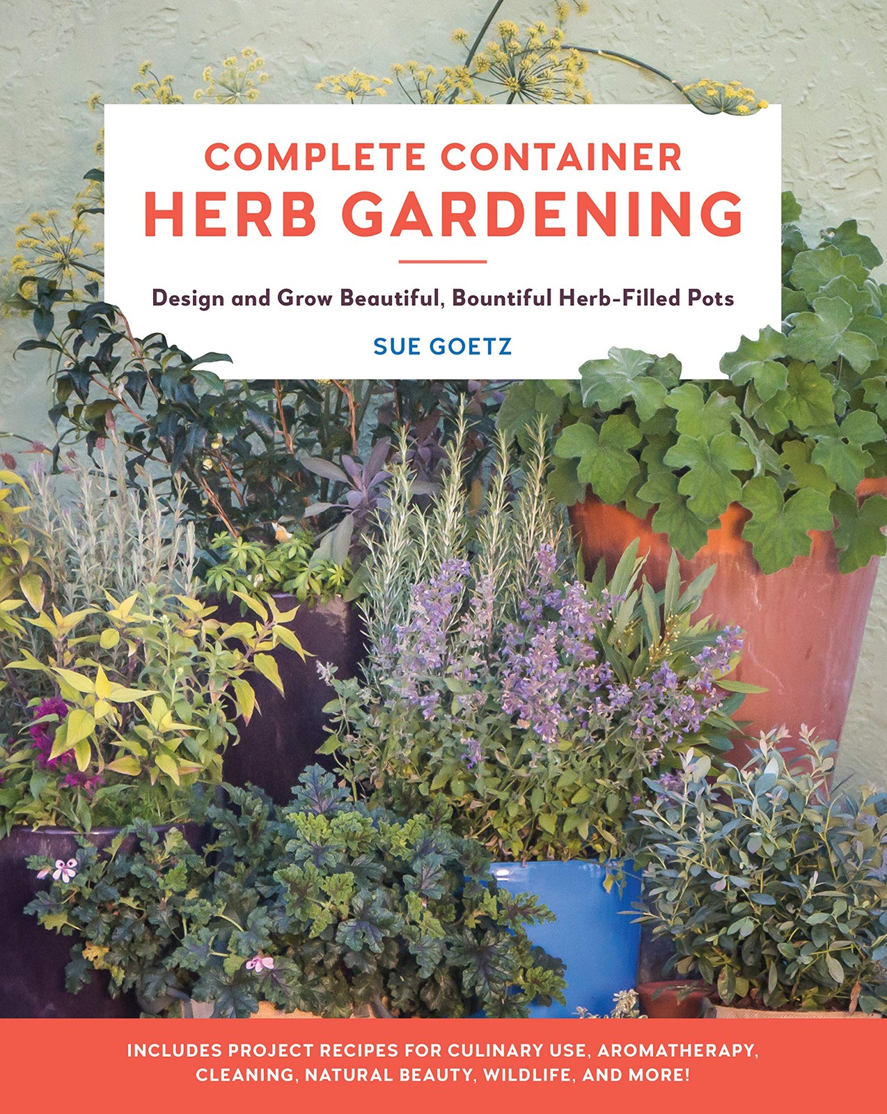 Complete Container Herb Gardening: Design and Grow Beautiful, Bountiful Herb…