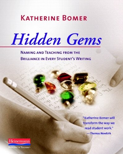 Hidden Gems: Naming and Teaching from the Brilliance in Every Student’s Writing
