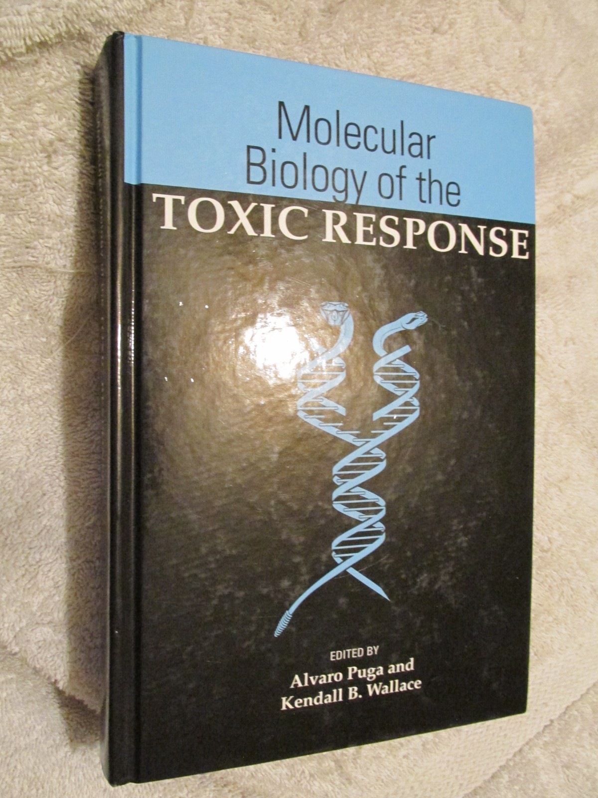 Molecular Biology of the Toxic Response HC BOOK Transgenic Epidemiology Analysis