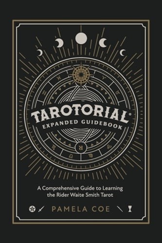 Tarotorial Expanded Guidebook: A Comprehensive Guide to Learning the Rider Waite