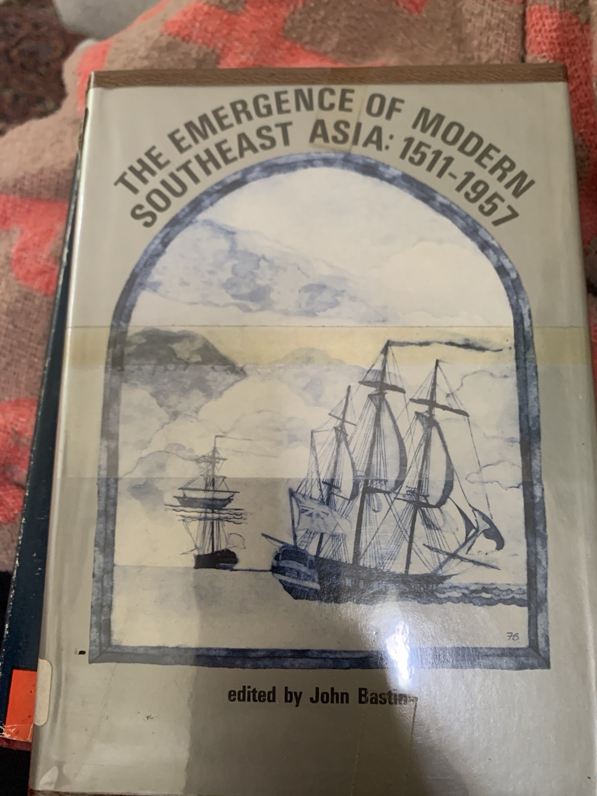 The Emergence Of Modern Southeast Asia 1511-1957 by John Bastin
