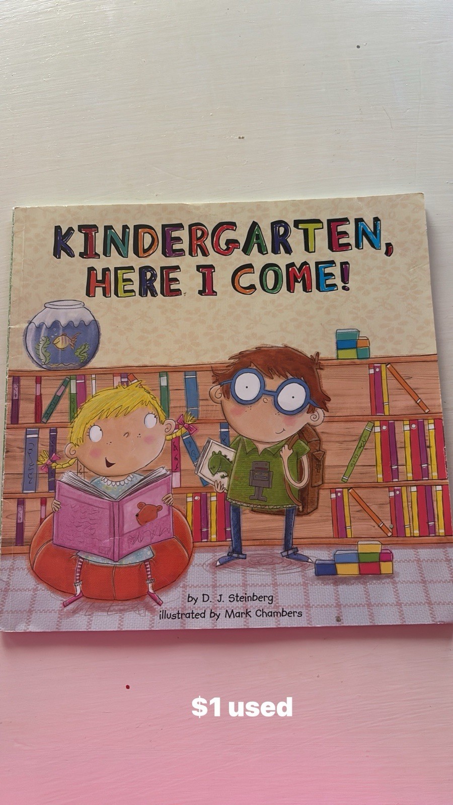Kindergarten, Here I Come! by D. J. Steinberg (2012, Trade Paperback)