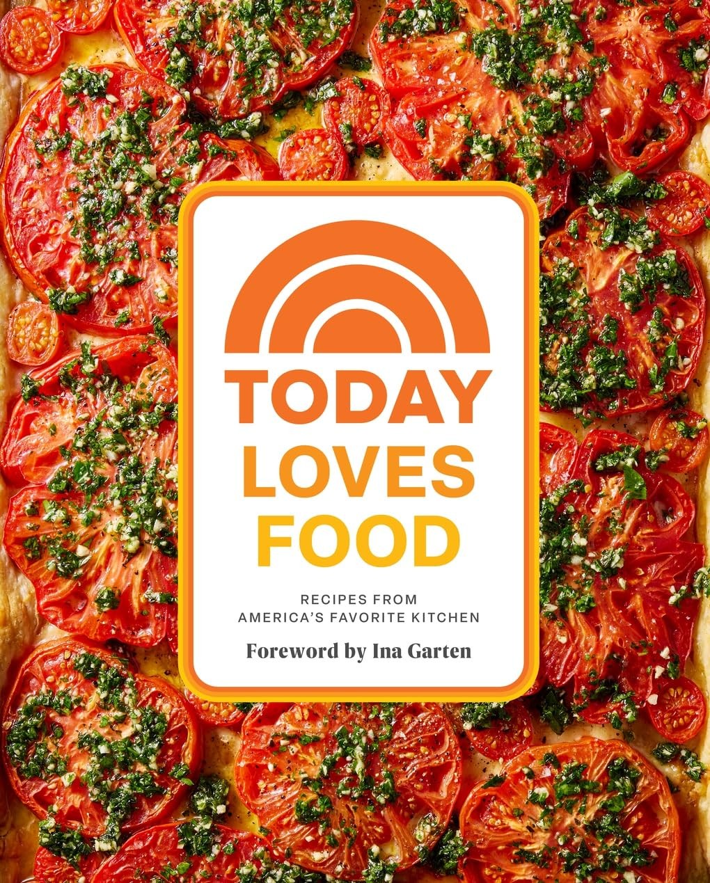 Today Loves Food Cookbook From Today Show Hosts Recipes By Al Roker Ina Garten