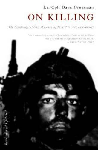 On Killing: The Psychological Cost of Learning to Kill in War – VERY GOOD