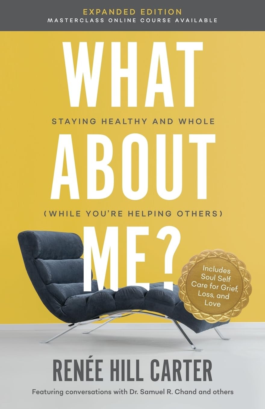 What About Me Expanded Edition: Staying Healthy and Whole (While You’re Helping