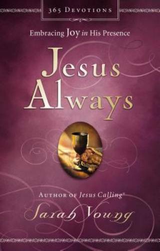 Jesus Always: Embracing Joy in His Presence – Hardcover By Young, Sarah – GOOD