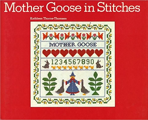 MOTHER GOOSE IN STITCHES By Kathleen Thorne-thomsen – Hardcover **Excellent**