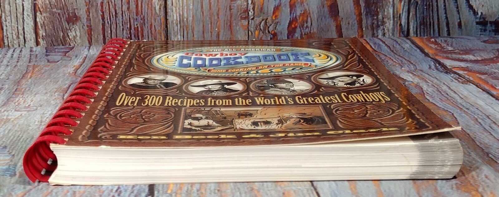 The All-American Cowboy Cookbook by Ken Beck & Jim Clark (1995, Spiral)