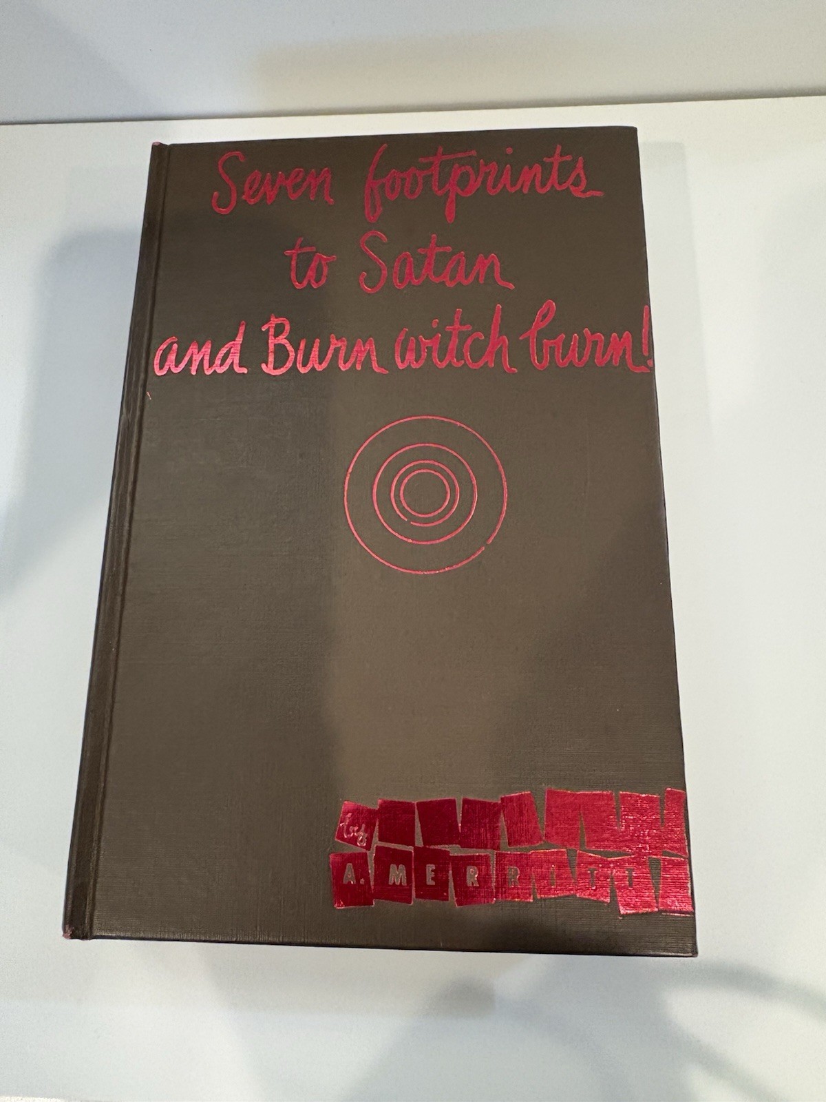 Seven Footprints To Satan and Burn Witch Burn By A. Merritt