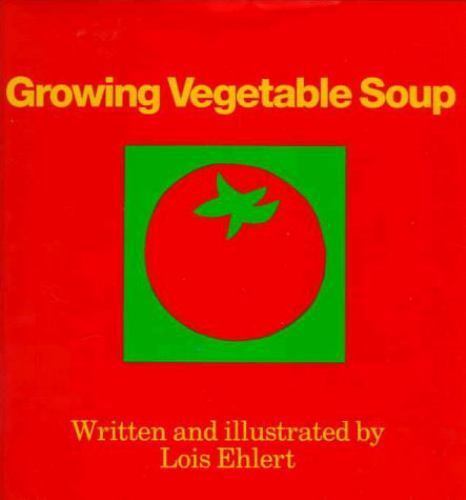 Growing Vegetable Soup – 9780152325756, hardcover, Lois Ehlert