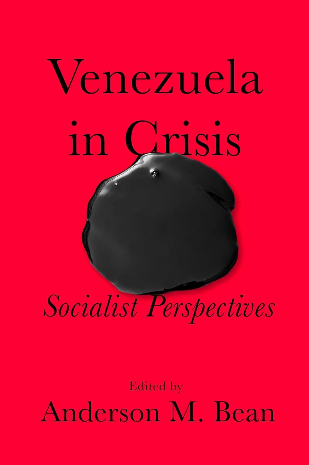 Venezuela in Crisis: Socialist Perspectives Paperback by Bean, Anderson M