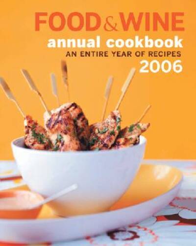 Food Wine Annual Cookbook 2006: An Entire Year of Recipes – Hardcover – GOOD