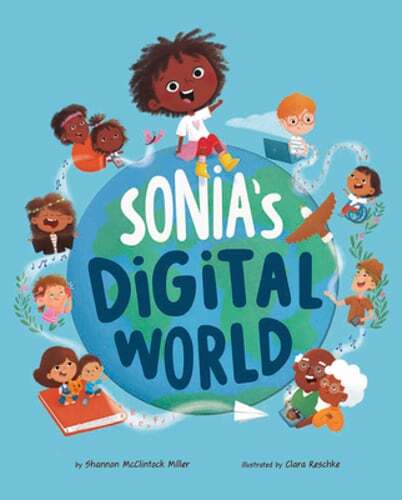 Sonia’s Digital World: ISTE Young Innovators by Shannon McClintock Miller: Used