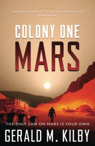 Colony One Mars: A SciFi Thriller – Paperback By Kilby, Gerald M – VERY GOOD
