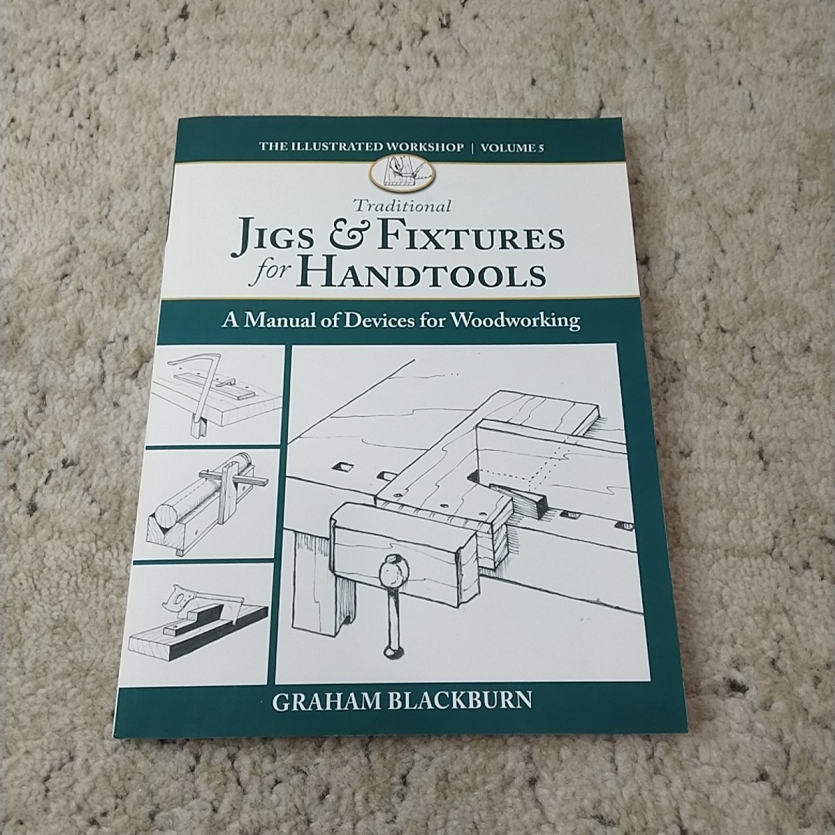 Traditional Jigs & Fixtures for Handtools by Graham Blackburn VOL 5 SC Book 2021