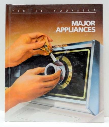 Major Appliances (Fix-It-Yourself) – Hardcover By Time Life Books – GOOD