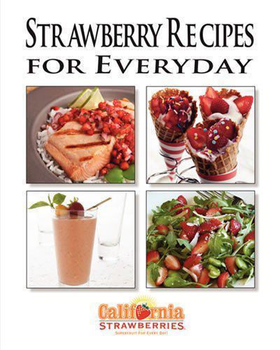 Strawberry Recipes for Everyday by California Strawberry Commission