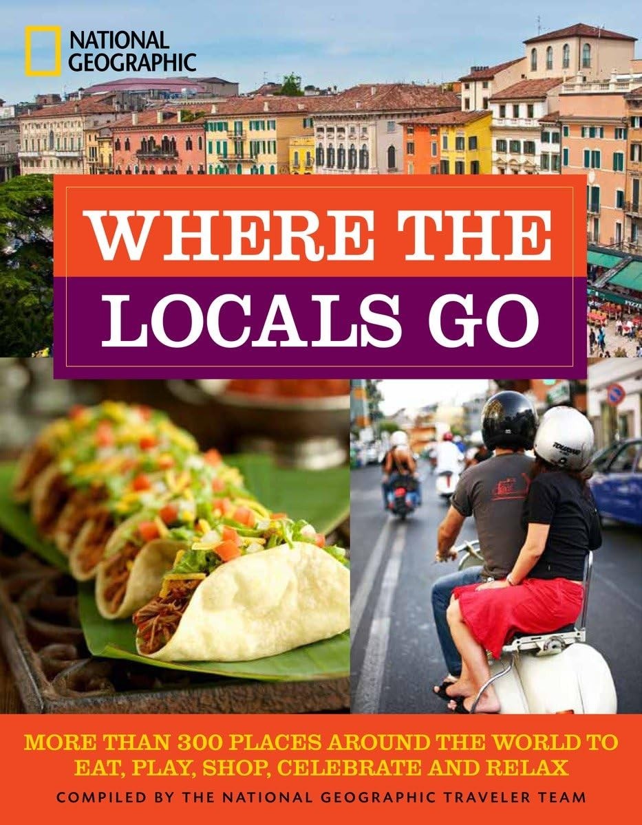 Where the Locals Go: More Than 300 Places Around the World to Eat, Play, Sho…