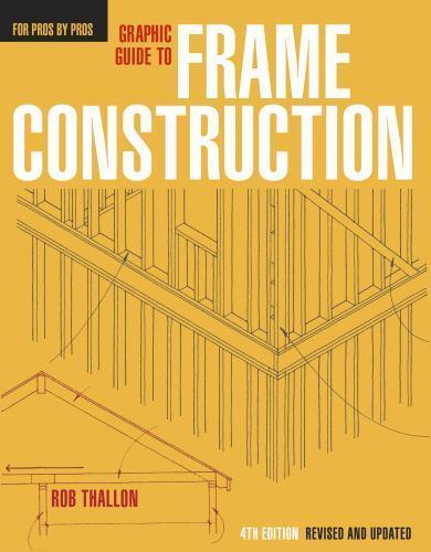 Graphic Guide to Frame Construction : Details for Builders and Designers by…