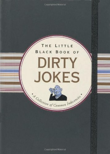 The Little Black Book of Dirty Jokes: A Collection of Common Indecencies (Li…