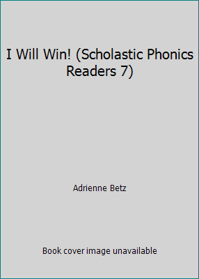 I Will Win! (Scholastic Phonics Readers 7) by Adrienne Betz