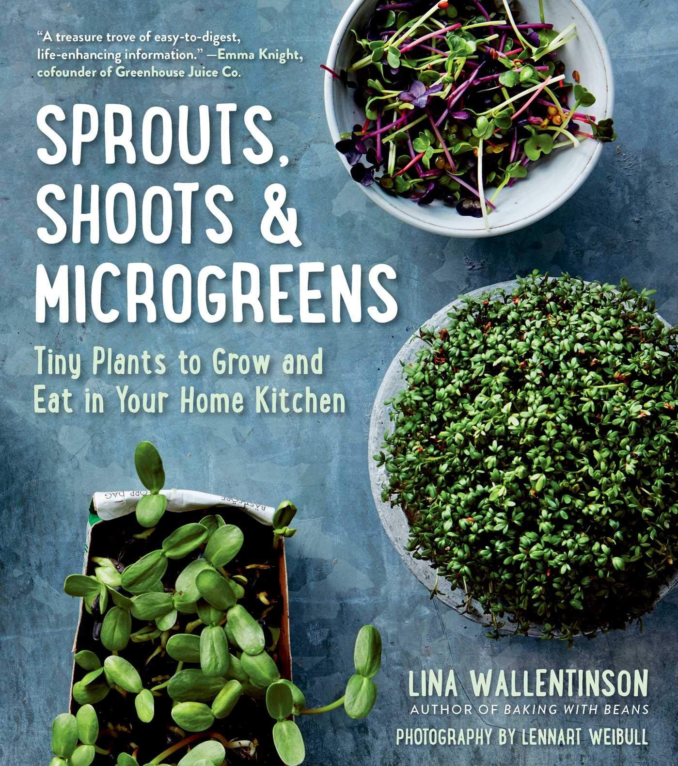 Sprouts, Shoots & Microgreens: Tiny Plants to Grow and Eat in Your Home…