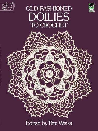 Dover Knitting, Crochet, Tatting, Lace Ser.: Old-Fashioned Doilies to Crochet by