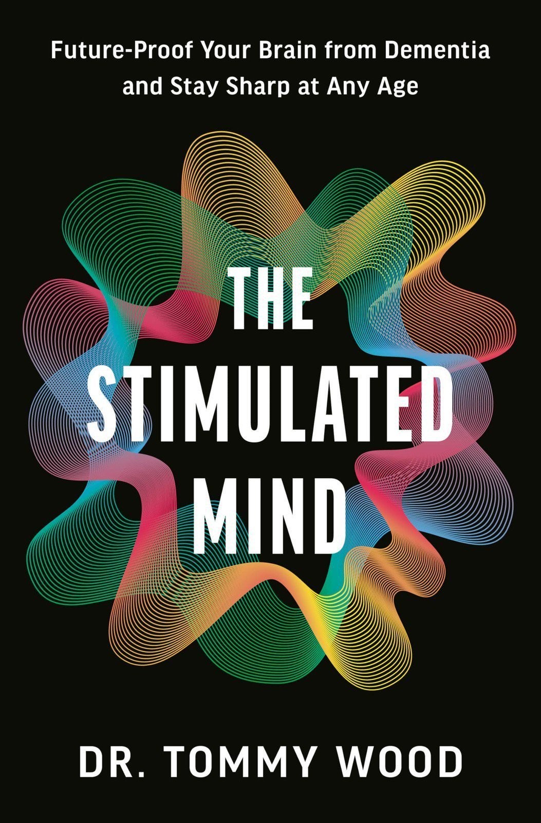 The Stimulated Mind: Future-Proof Your Brain from Dementia and Stay Sharp at…