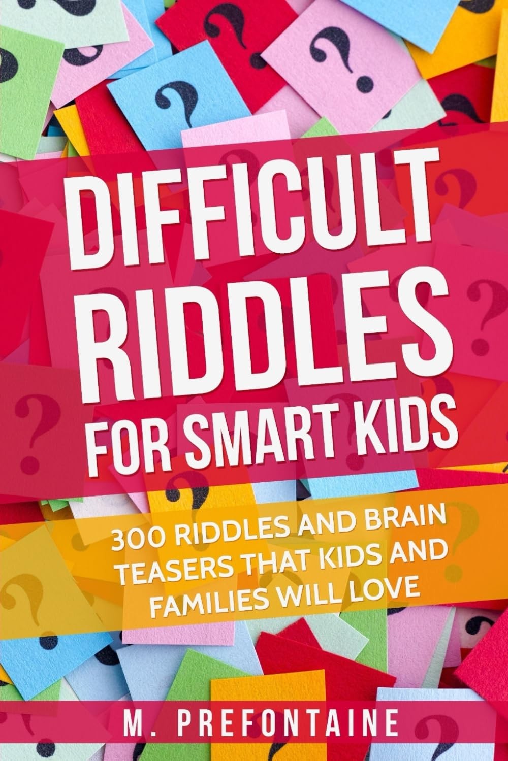 Difficult Riddles For Smart Kids: 300 Difficult Riddles And Brain Teasers Fa…