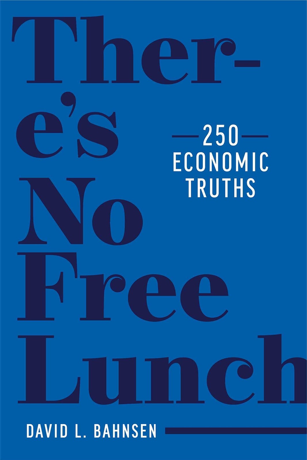 There’s No Free Lunch: 250 Economic Truths
