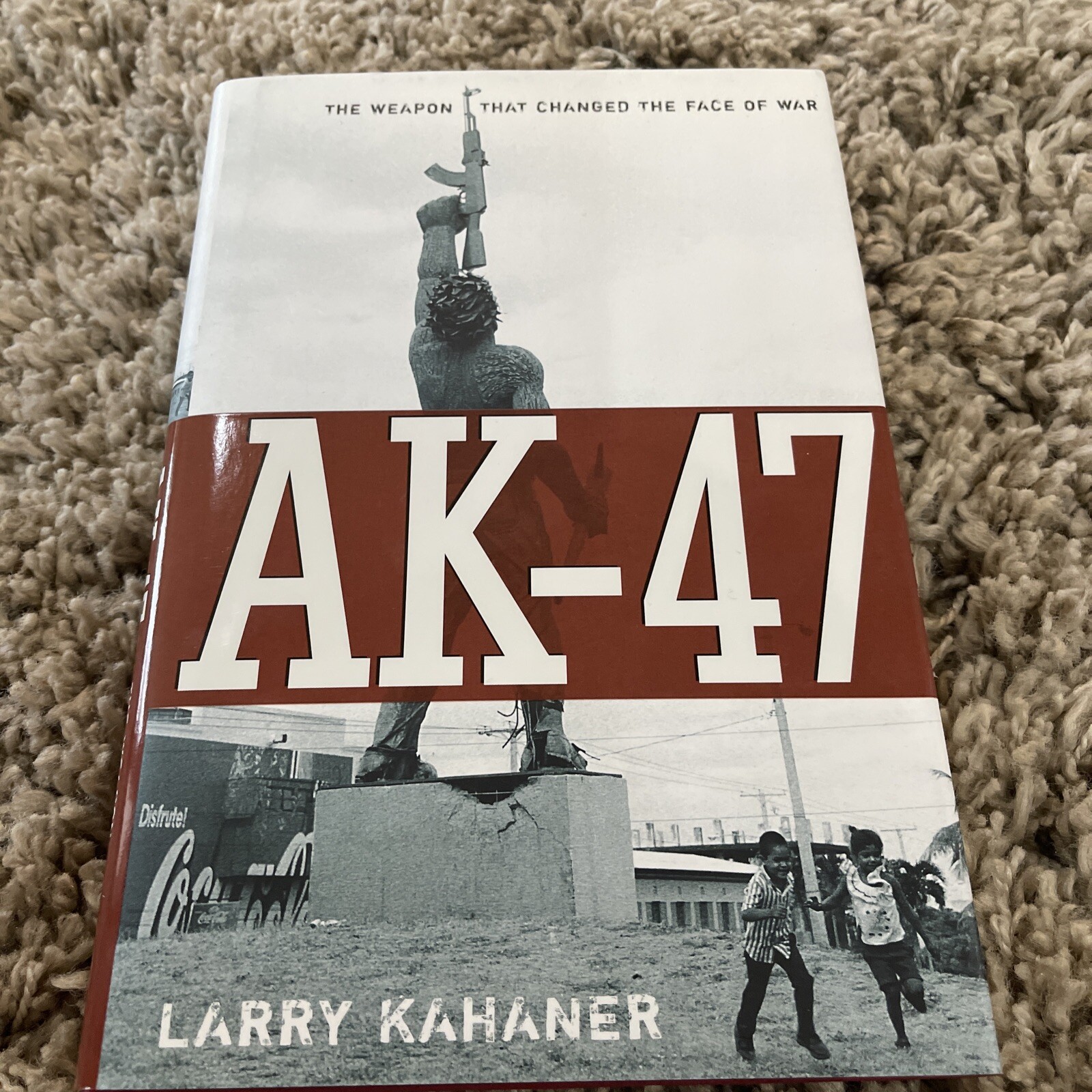 Ak-47 The Weapon That Changed the Face of War by Larry Kahaner 2007 HB/DJ First
